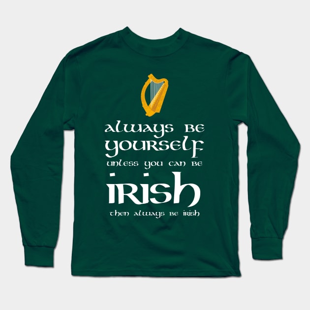 Always be Irish Long Sleeve T-Shirt by Neon-Light